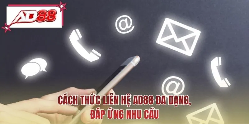 Cách thức liên hệ AD88 đa dạng, đáp ứng nhu cầu