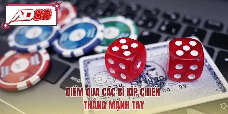 Điểm qua các bí kíp chiến thắng mạnh tay