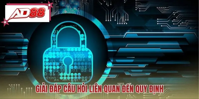 Giải đáp câu hỏi liên quan đến quy định