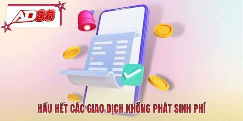 Hầu hết các giao dịch không phát sinh phí