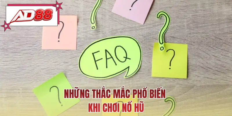 Những thắc mắc phổ biến khi chơi nổ hũ