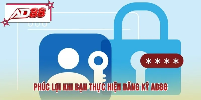 Phúc lợi khi bạn thực hiện đăng ký AD88