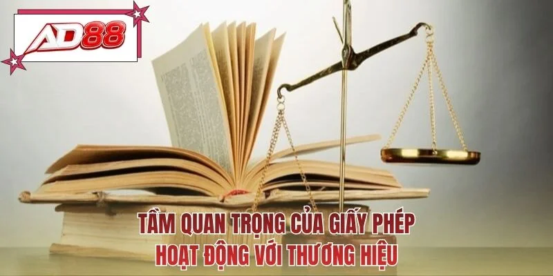 Tầm quan trọng của giấy phép hoạt động với thương hiệu