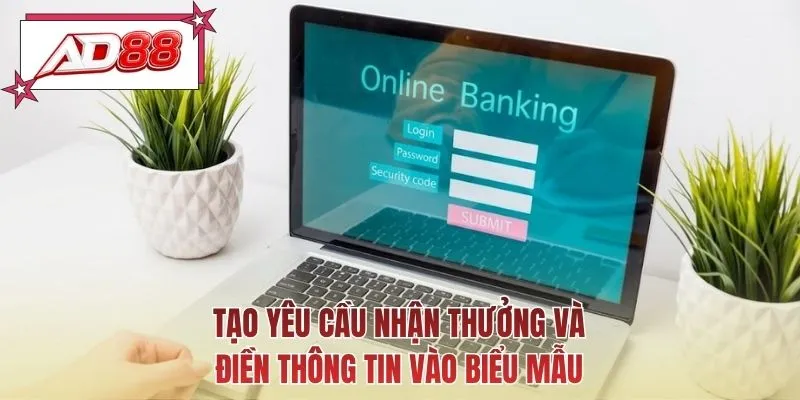 Tạo yêu cầu nhận thưởng và điền thông tin vào biểu mẫu