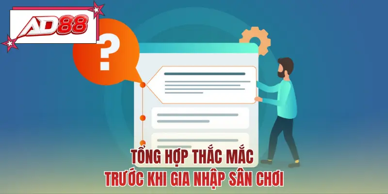 Tổng hợp thắc mắc trước khi gia nhập sân chơi