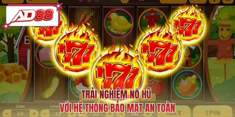 Trải nghiệm nổ hũ với hệ thống bảo mật an toàn